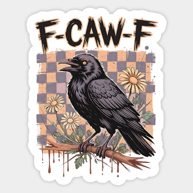F-Caw-F – Funny Crow Gothic Grunge Design Sticker by Designed By Marty